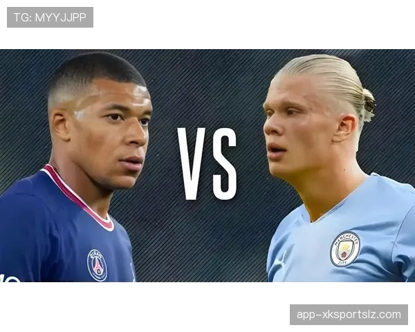 哈兰德与姆巴佩：谁更接近“未来第一人”的竞争格局与差异